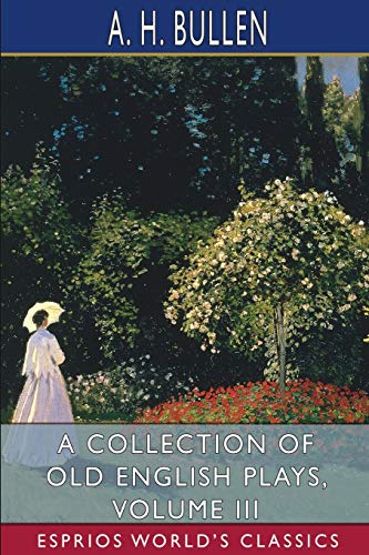 Stock image for A Collection of Old English Plays, Volume III (Esprios Classics) (Paperback) for sale by Grand Eagle Retail