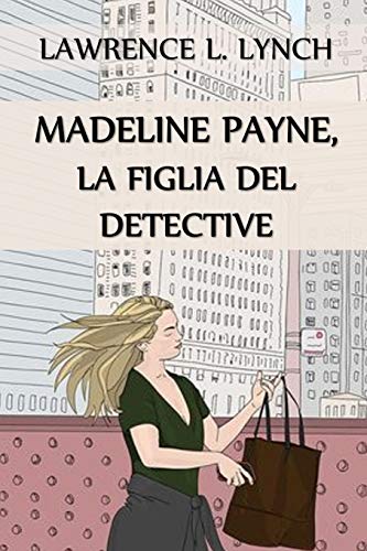 Stock image for Madeline Payne, La Figlia Del Detective : Madeline Payne, the Detective's Daughter, Italian Edition -Language: italian for sale by GreatBookPrices