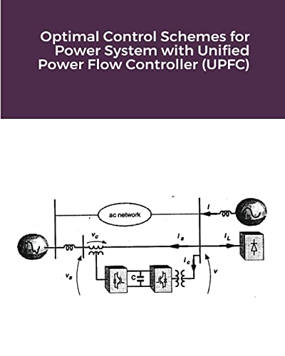 Stock image for Optimal Control Schemes for Power System with Unified Power Flow Controller (UPFC) for sale by MusicMagpie