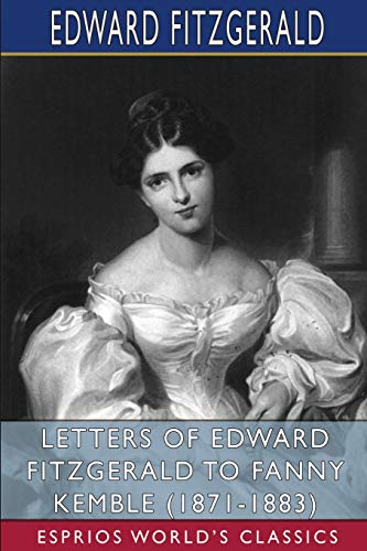 9781034739661: Letters of Edward FitzGerald to Fanny Kemble (1871-1883) (Esprios Classics): Edited by William Aldis Wright