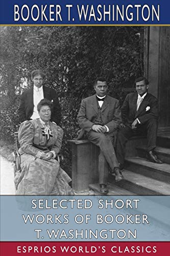 Beispielbild fr Selected Short Works of Booker T. Washington (Esprios Classics) zum Verkauf von Buchpark