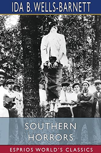 Imagen de archivo de Southern Horrors (Esprios Classics): Lynch Law in All its Phases a la venta por Lucky's Textbooks