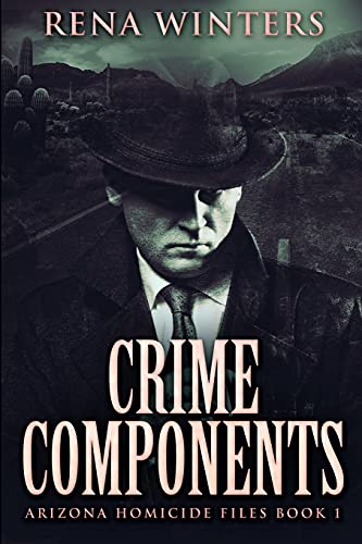 Stock image for Crime Components (Arizona Homicide Files Book 1) for sale by ThriftBooks-Atlanta