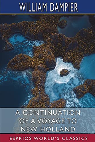 Immagine stock per A Continuation of a Voyage to New Holland (Esprios Classics): In the Year 1699