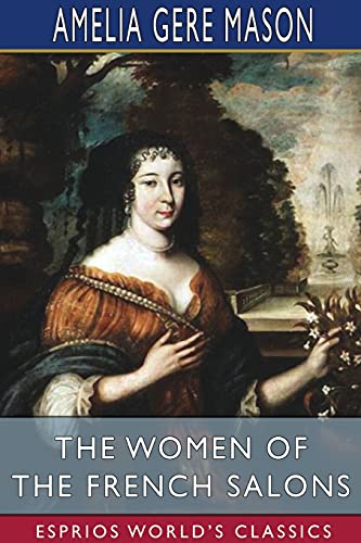 Stock image for The Women of the French Salons (Esprios Classics) for sale by Lucky's Textbooks