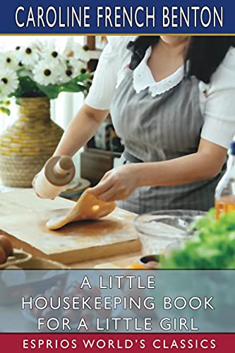 Stock image for A Little Housekeeping Book for a Little Girl (Esprios Classics) (Paperback) for sale by Grand Eagle Retail