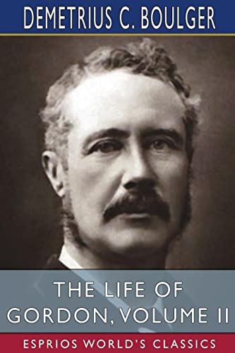 Imagen de archivo de The Life of Gordon, Volume II (Esprios Classics) a la venta por Lucky's Textbooks