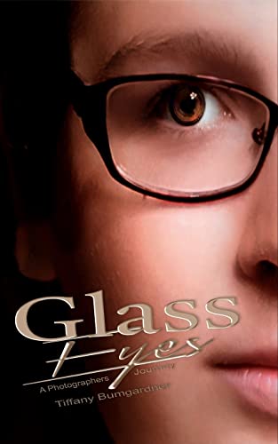 Stock image for Glass Eyes: A Photographers Journey for sale by Chiron Media
