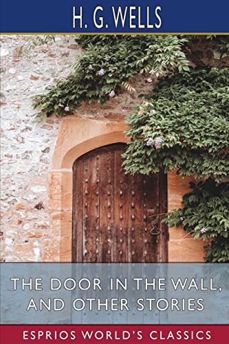 Stock image for The Door in the Wall, and Other Stories (Esprios Classics) for sale by Lucky's Textbooks