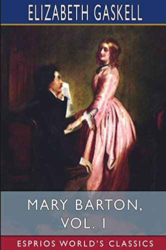 Imagen de archivo de Mary Barton, Vol. 1 (Esprios Classics): A Tale of Manchester Life a la venta por California Books