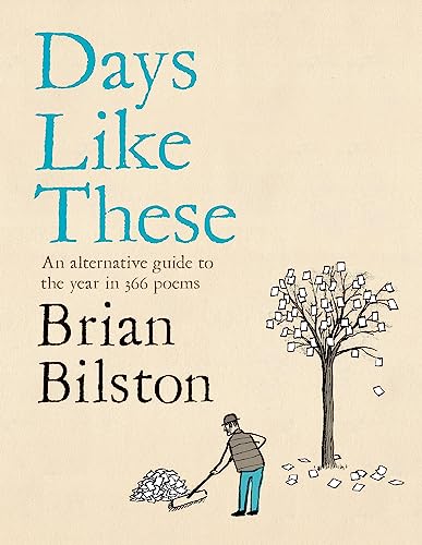 9781035001651: Days Like These: An Alternative Guide to the Year in 366 Poems: by Brian Bilston
