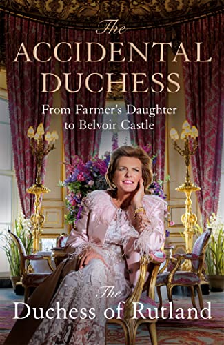 Imagen de archivo de The Accidental Duchess: From Farmer's Daughter to Belvoir Castle a la venta por WorldofBooks