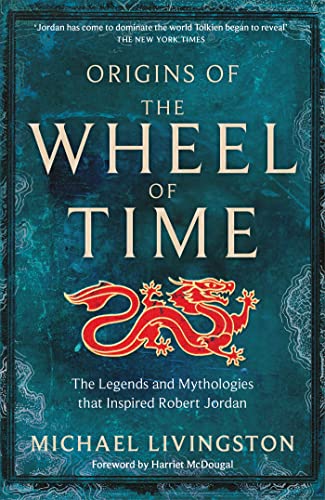 Stock image for Origins of The Wheel of Time: The Legends and Mythologies that Inspired Robert Jordan for sale by Revaluation Books