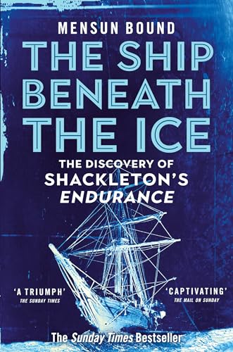 Stock image for The Ship Beneath the Ice: Sunday Times Bestseller - The Gripping Story of Finding Shackleton's Endurance for sale by WorldofBooks