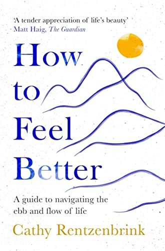 Stock image for How to Feel Better: A Guide to Navigating the Ebb and Flow of Life for sale by GF Books, Inc.