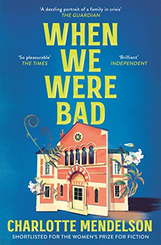 Imagen de archivo de When We Were Bad: the dazzling, Women  s Prize-shortlisted novel from the author of The Exhibitionist a la venta por WorldofBooks