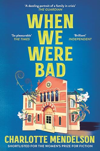 Stock image for When We Were Bad: the dazzling, Womens Prize-shortlisted novel from the author of The Exhibitionist for sale by WorldofBooks