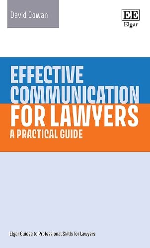Beispielbild fr Effective Communication for Lawyers: A Practical Guide (Elgar Guides to Professional Skills for Lawyers) zum Verkauf von Books From California