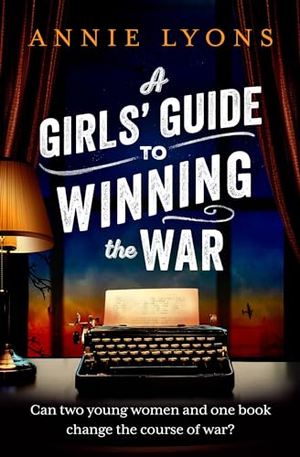 9781035401079: A Girls' Guide to Winning the War: The most heartwarming, uplifting novel of courage and friendship in WW2