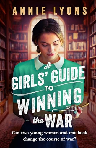 Imagen de archivo de A Girls' Guide to Winning the War a la venta por Kennys Bookshop and Art Galleries Ltd.