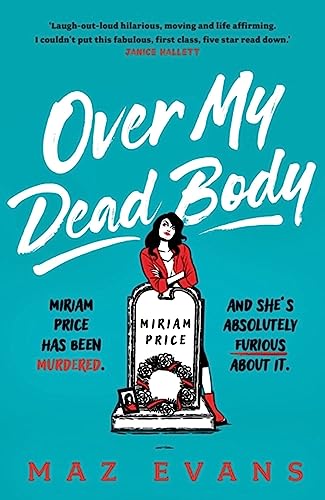 Beispielbild fr Over My Dead Body: Dr Miriam Price has been murdered. And she's absolutely furious about it. zum Verkauf von WorldofBooks