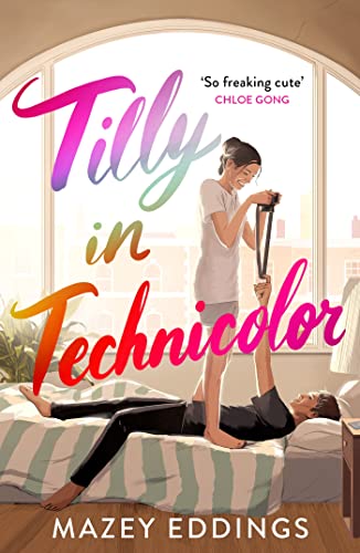 9781035403981: Tilly in Technicolor: A sweet and swoony opposites-attract rom-com from the author of the TikTok hit, A BRUSH WITH LOVE!