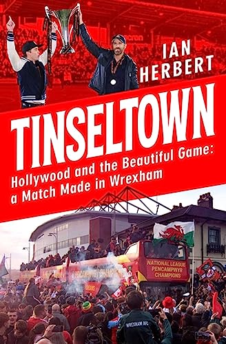 Stock image for Tinseltown: Hollywood and the Beautiful Game - a Match Made in Wrexham for sale by WorldofBooks