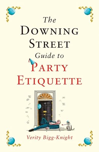 Stock image for The Downing Street Guide to Party Etiquette: The funniest political satire of the year! for sale by WorldofBooks