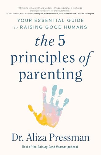 9781035415977: The 5 Principles of Parenting: Your Essential Guide to Raising Good Humans