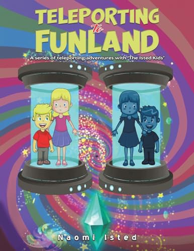 Stock image for Teleporting to Funland : A Series of Teleporting Adventures With 'the Isted Kids' for sale by GreatBookPrices