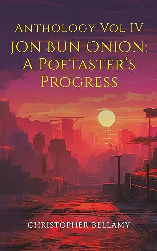 Stock image for Anthology Vol IV Jon Bun Onion: A Poetaster's Progress for sale by GreatBookPrices
