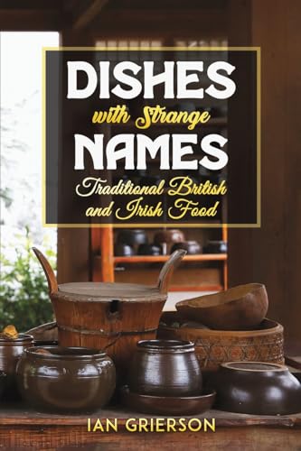 Stock image for Dishes With Strange Names : Traditional British and Irish Food for sale by GreatBookPrices