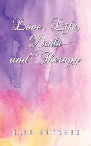 Beispielbild fr Love, Life, Death and Therapy zum Verkauf von Blackwell's