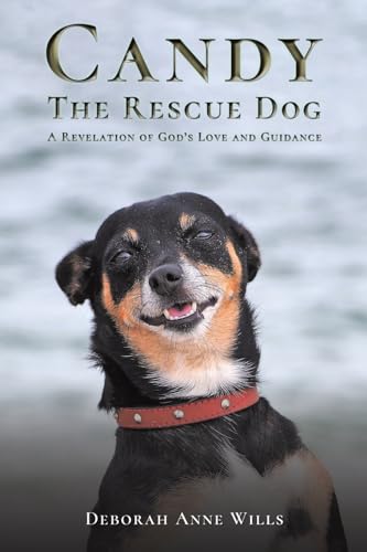 Imagen de archivo de Candy the Rescue Dog : A Revelation of God??s Love and Guidance a la venta por GreatBookPrices