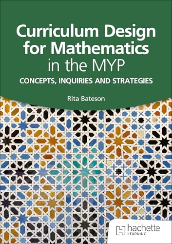 9781036005634: Curriculum Design for Mathematics in the MYP: Concepts, inquiries and strategies