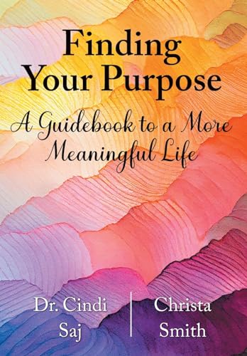 Stock image for Finding Your Purpose: A Guidebook to a More Meaningful Life for sale by California Books