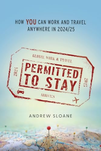Stock image for Permitted To Stay: How YOU can Work and Travel Anywhere in 2024/25 for sale by Revaluation Books