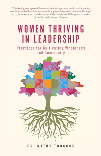Beispielbild fr Women Thriving in Leadership: Practices for Cultivating Wholeness and Community zum Verkauf von California Books