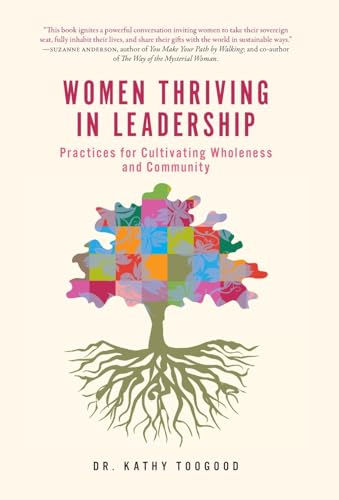 Beispielbild fr Women Thriving in Leadership: Practices for Cultivating Wholeness and Community zum Verkauf von California Books