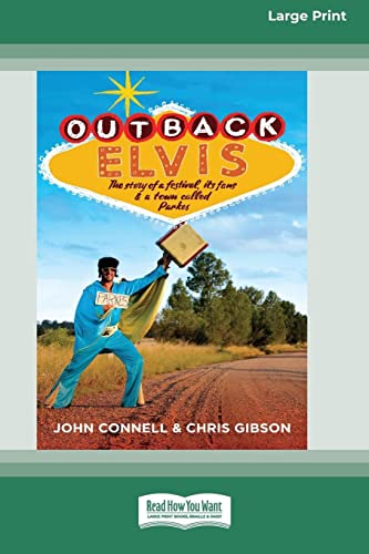 Stock image for Outback Elvis: The story of a festival, its fans and a town called Parkes (Large Print 16 Pt Edition) for sale by California Books