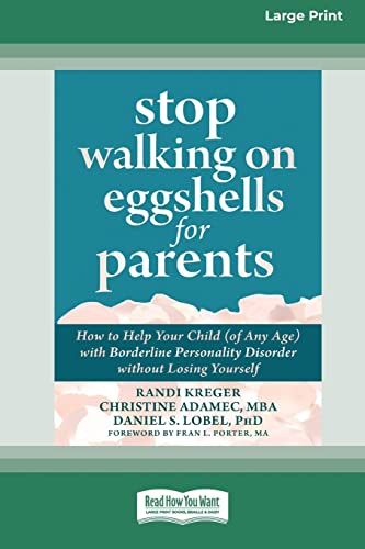 Stock image for Stop Walking on Eggshells for Parents: How to Help Your Child (of Any Age) with Borderline Personality Disorder without Losing Yourself (Large Print 16 Pt Edition) for sale by California Books