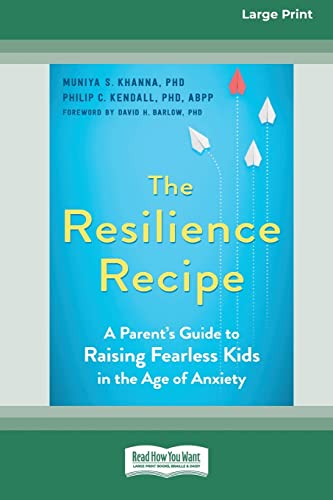 Stock image for The Resilience Recipe: A Parent's Guide to Raising Fearless Kids in the Age of Anxiety [Large Print 16 Pt Edition] for sale by California Books