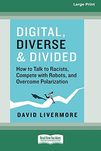 Stock image for Digital, Diverse & Divided: How to Talk to Racists, Compete with Robots, and Overcome Polarization [Large Print 16 Pt Edition] for sale by California Books