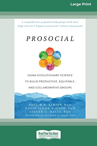 Imagen de archivo de Prosocial: Using Evolutionary Science to Build Productive, Equitable, and Collaborative Groups [Large Print 16 Pt Edition] a la venta por California Books