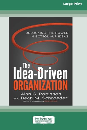 Stock image for The Idea-Driven Organization: Unlocking the Power in Bottom-Up Ideas [Large Print 16 Pt Edition] for sale by California Books