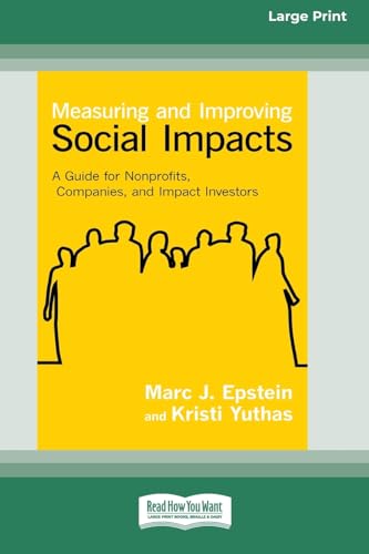 Stock image for Measuring and Improving Social Impacts: A Guide for Nonprofits, Companies, and Impact Investors [Standard Large Print 16 Pt Edition] for sale by Ria Christie Collections