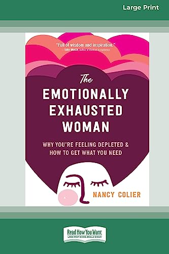 Stock image for The Emotionally Exhausted Woman: Why You're Feeling Depleted and How to Get What You Need (16pt Large Print Edition) for sale by California Books