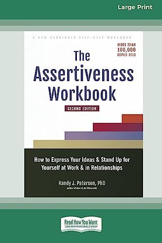 9781038730824: The Assertiveness Workbook: How to Express Your Ideas and Stand Up for Yourself at Work and in Relationships (16pt Large Print Edition)