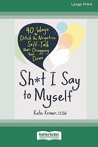 9781038730909: Sh*t I Say to Myself: 40 Ways to Ditch the Negative Self-Talk That's Dragging You Down (16pt Large Print Edition)