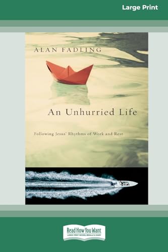 Beispielbild fr An Unhurried Life: Following Jesus' Rhythms of Work and Rest [Standard Large Print 16 Pt Edition] zum Verkauf von GreatBookPrices